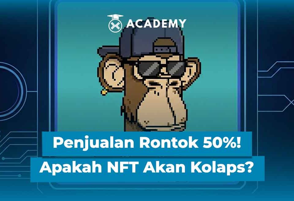 Penjualan Rontok 50%! Apakah NFT Akan Kolaps?
