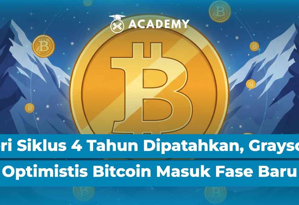 Teori Siklus 4 Tahun Dipatahkan, Grayscale Optimistis Bitcoin Masuk Fase Baru