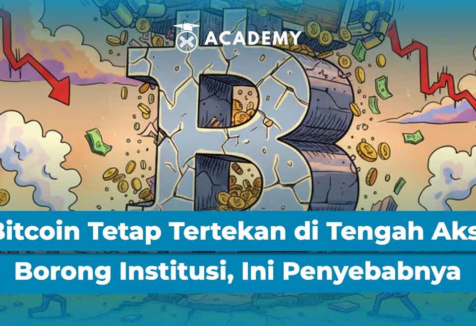 Bitcoin Tetap Tertekan di Tengah Aksi Borong Institusi, Ini Penyebabnya