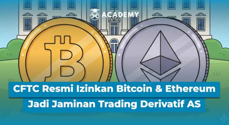 CFTC Resmi Izinkan Bitcoin & Ethereum Jadi Jaminan Trading Derivatif AS