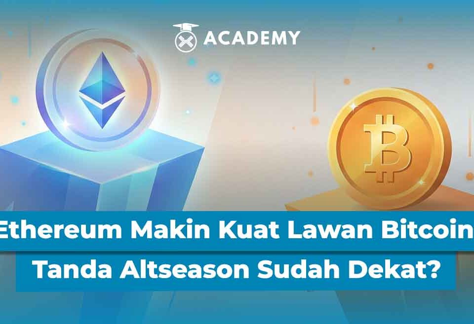 Ethereum Makin Kuat Lawan Bitcoin, Tanda Altseason Sudah Dekat?