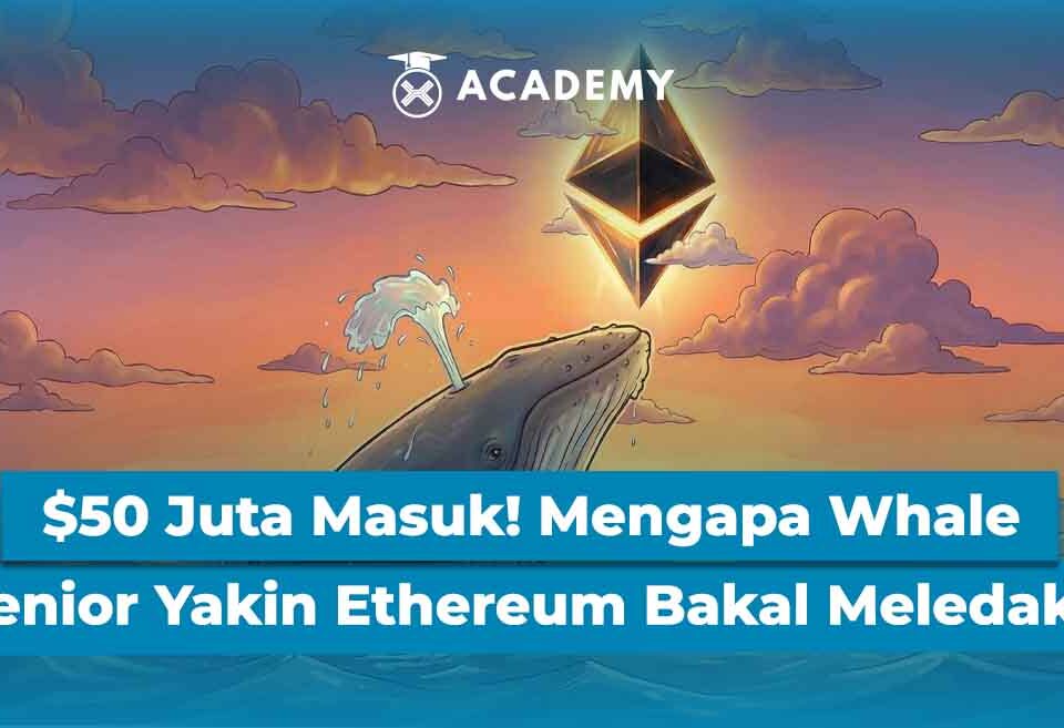 $50 Juta Masuk Seketika! Mengapa Whale Senior Yakin Ethereum Bakal Meledak?