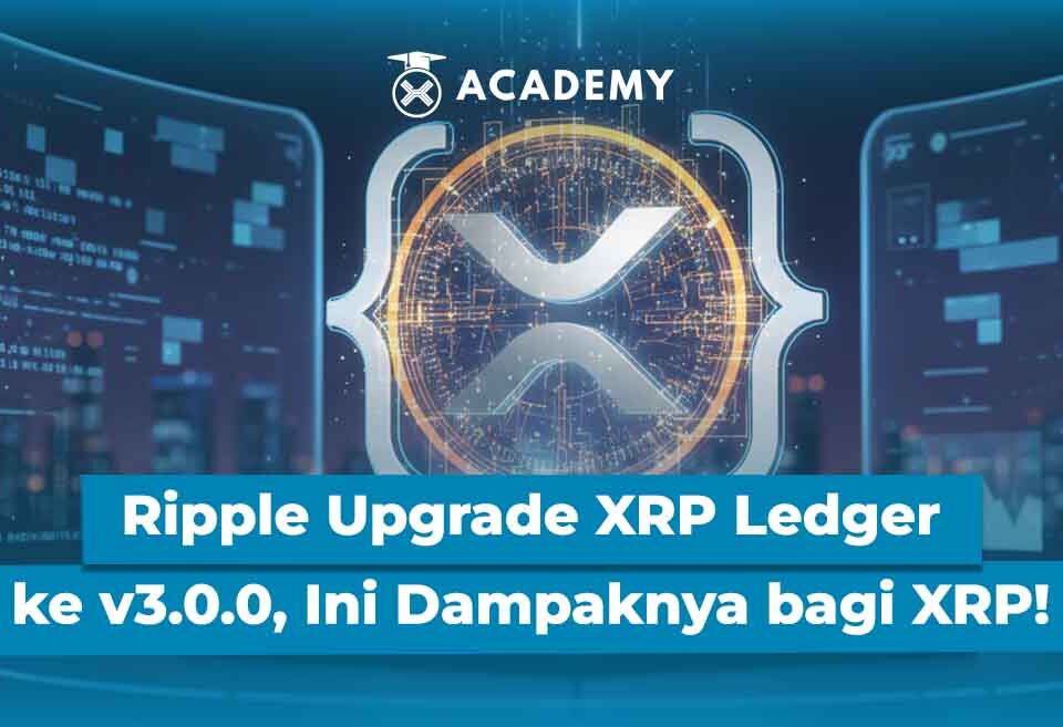 Ripple Upgrade XRP Ledger ke v3.0.0, Ini Dampaknya bagi XRP!