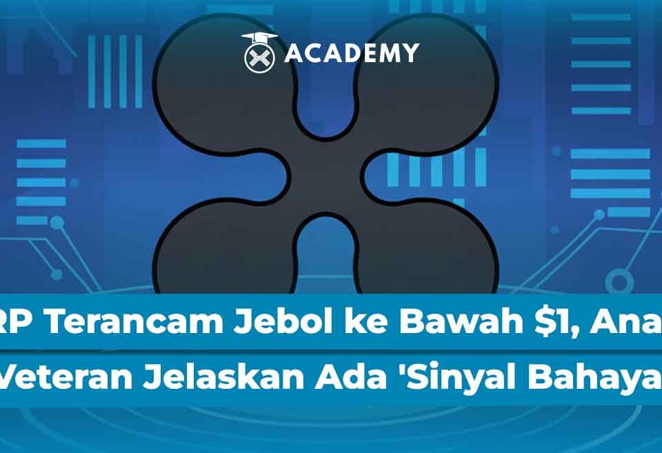 XRP Terancam Jebol ke Bawah $1, Analis Veteran Jelaskan Ada 'Sinyal Bahaya'
