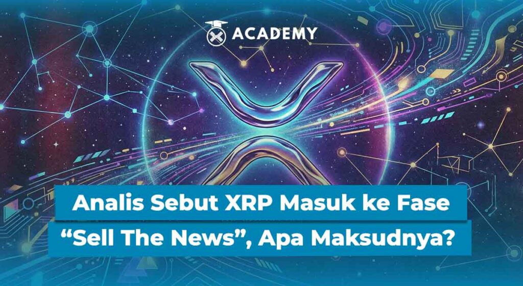 Analis Sebut XRP Masuk ke Fase “Sell The News”, Apa Maksudnya?