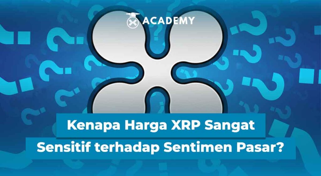 Kenapa Harga XRP Sangat Sensitif terhadap Sentimen Pasar?