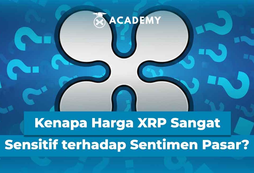 Kenapa Harga XRP Sangat Sensitif terhadap Sentimen Pasar?