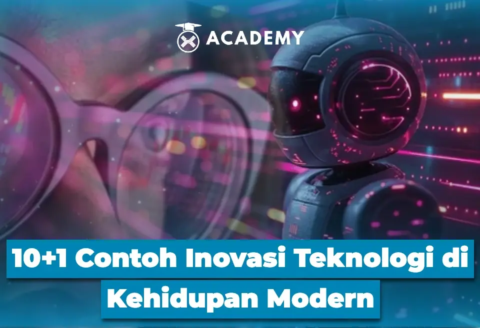 10+1 Contoh Inovasi Teknologi di Kehidupan Modern