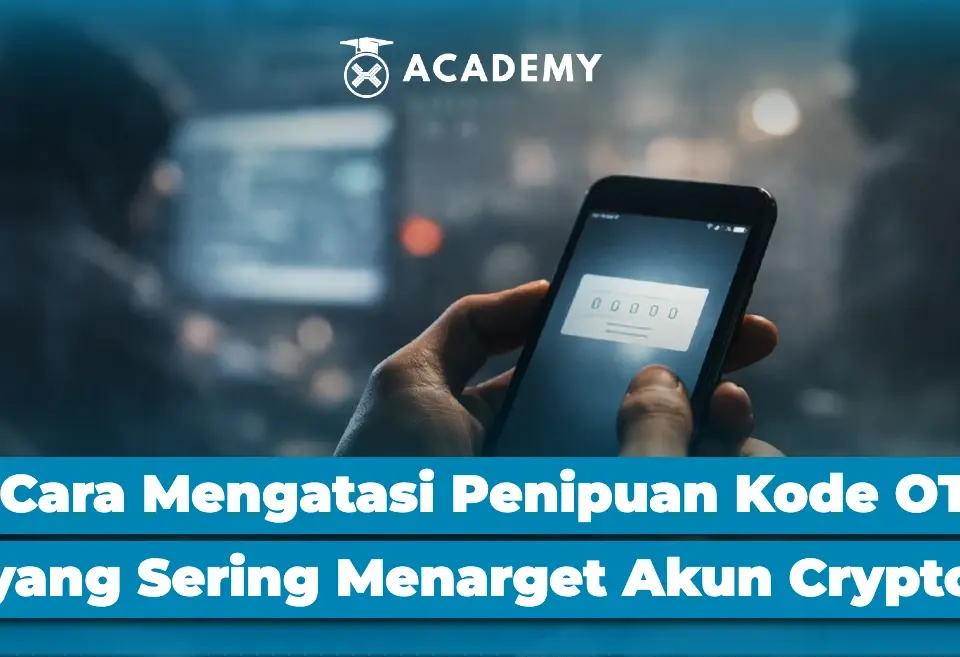 7 Cara Mengatasi Penipuan Kode OTP yang Sering Menarget Akun Crypto