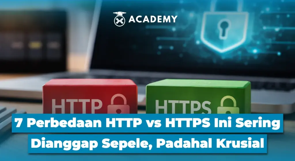 7 Perbedaan HTTP vs HTTPS yang Sering Dianggap Sepele, Padahal Krusial