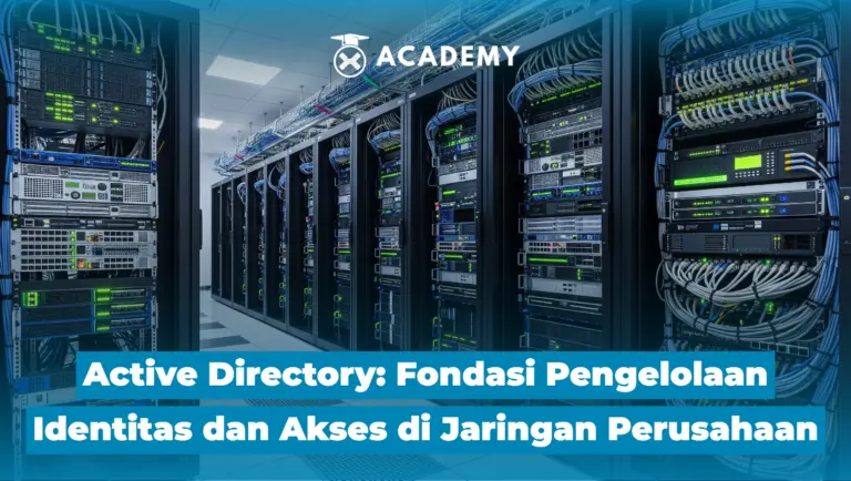 Active Directory: Fondasi Pengelolaan Identitas dan Akses di Jaringan Perusahaan