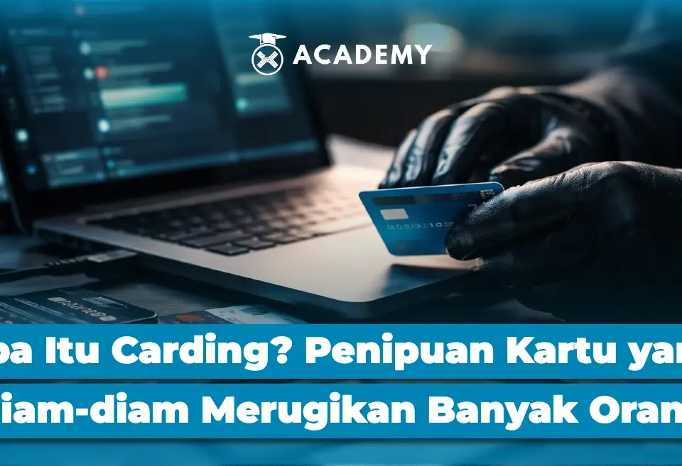 Apa Itu Carding? Penipuan Kartu yang Diam diam Merugikan Banyak Orang
