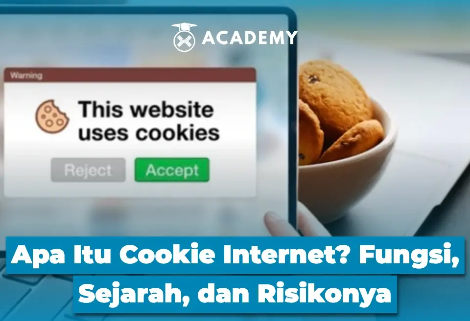 Apa Itu Cookie Internet? Fungsi, Sejarah, dan Risikonya