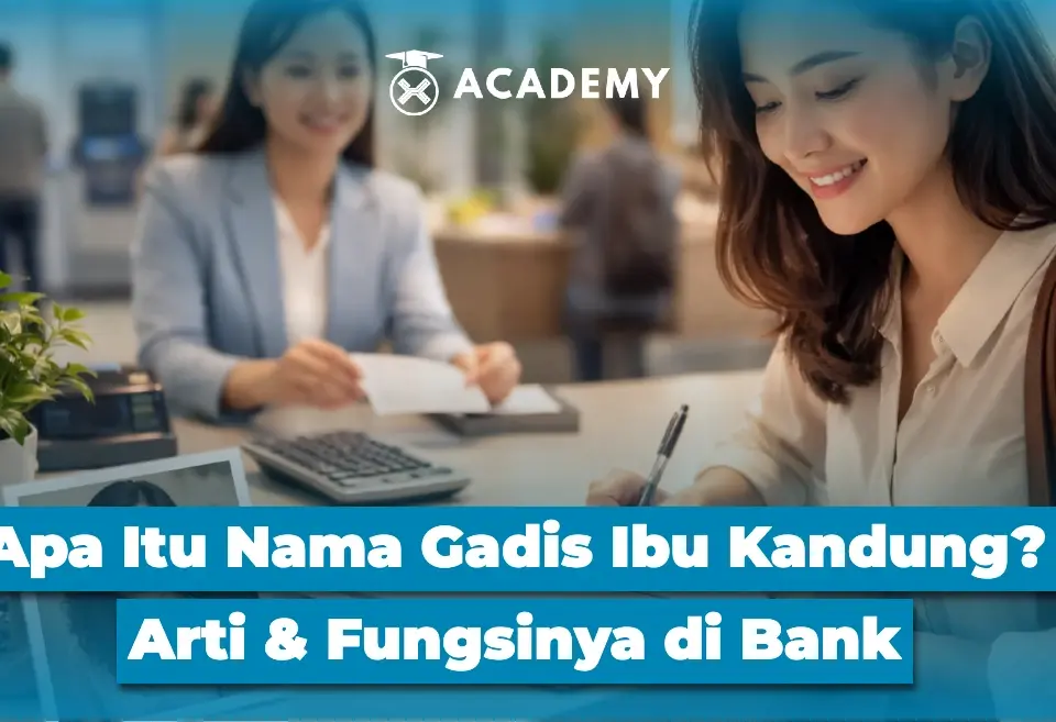 Apa Itu Nama Gadis Ibu Kandung? & Fungsinya di Bank