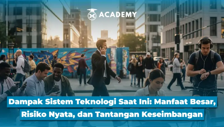 Dampak Sistem Teknologi Saat Ini: Manfaat Besar, Risiko Nyata, dan Tantangan Keseimbangan
