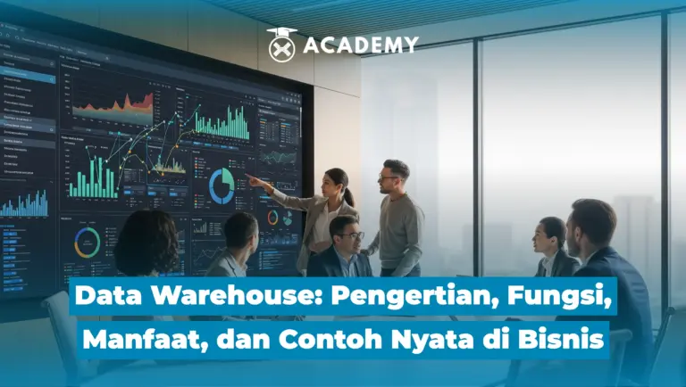 Data Warehouse: Ini Fungsi, Manfaat, & Contoh Nyata di Bisnis