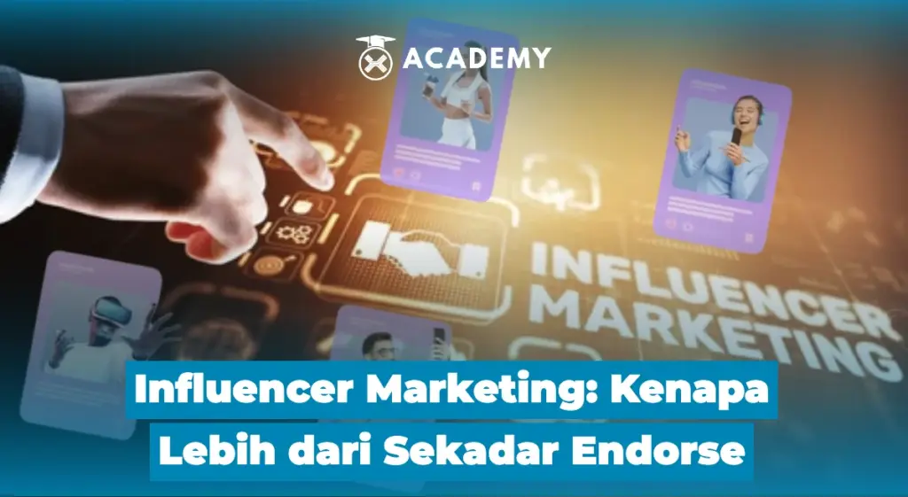 Influencer Marketing Kenapa Lebih dari Sekadar Endorse