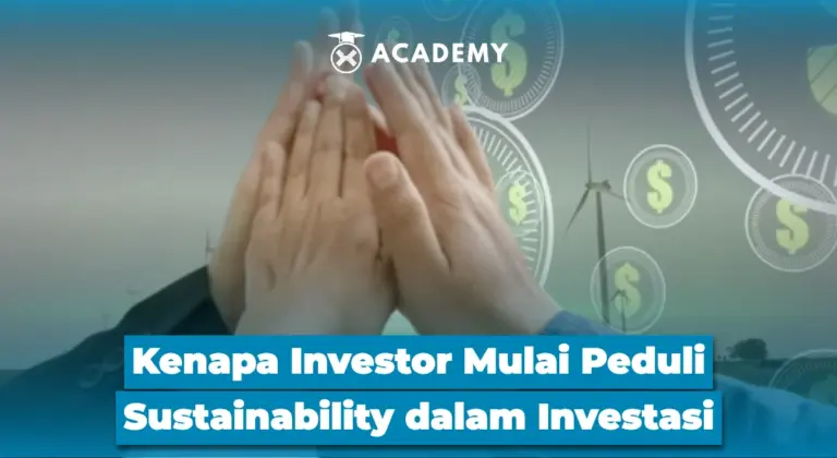 Kenapa Investor Mulai Peduli Sustainability dalam Investasi