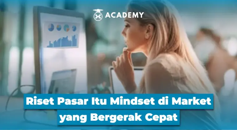 Riset Pasar Itu Mindset di Market yang Bergerak Cepat