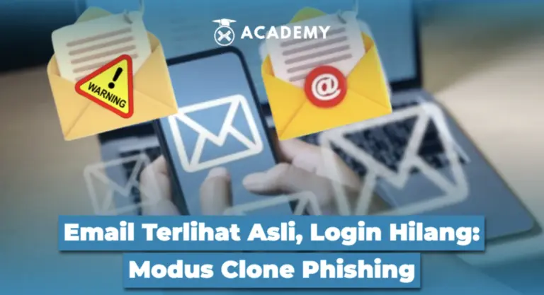 Email Terlihat Asli, Login Hilang: Modus Clone Phishing