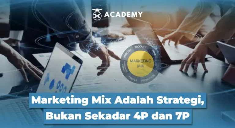 Marketing Mix Adalah Strategi, Bukan Sekadar 4P dan 7P