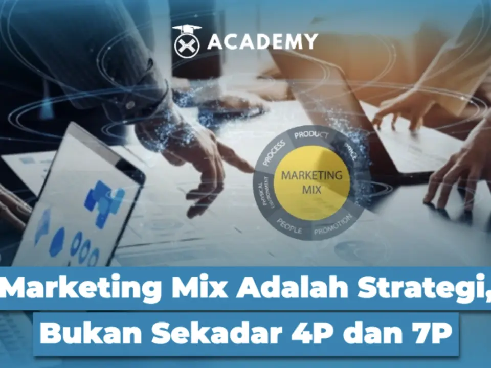 Marketing Mix Adalah Strategi, Bukan Sekadar 4P dan 7P