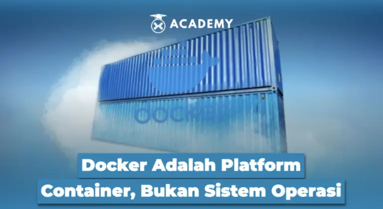Docker Adalah Platform Container, Bukan Sistem Operasi