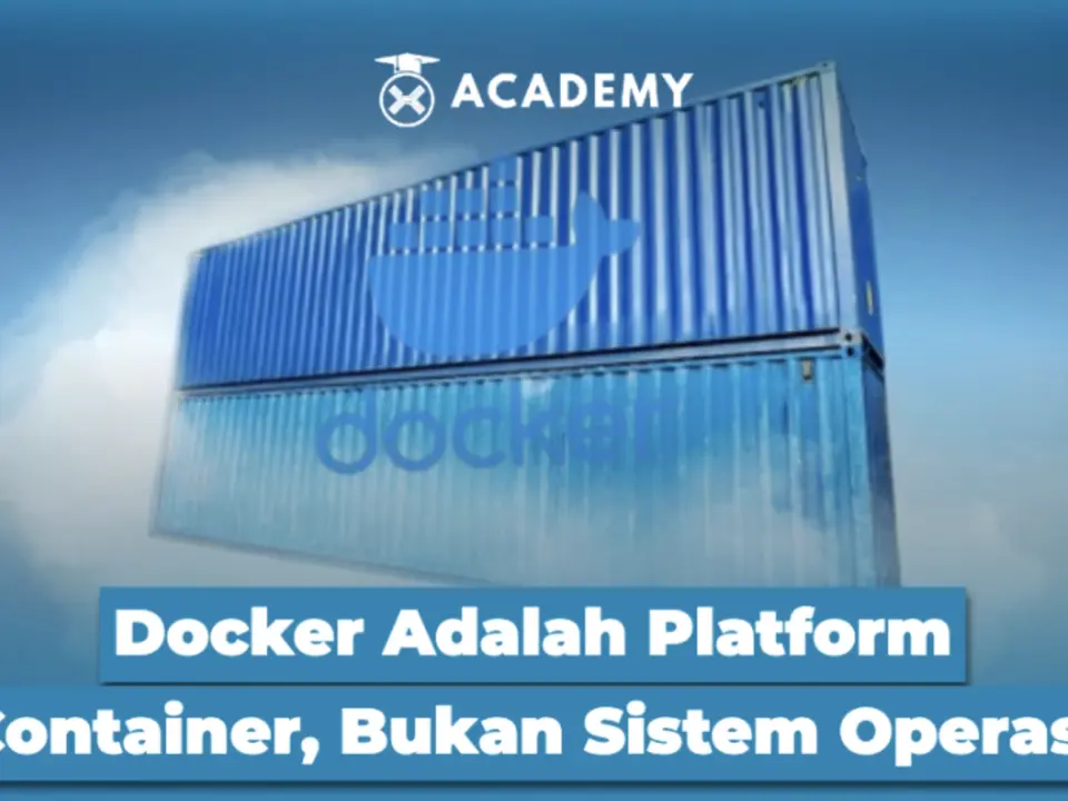 Docker Adalah Platform Container, Bukan Sistem Operasi