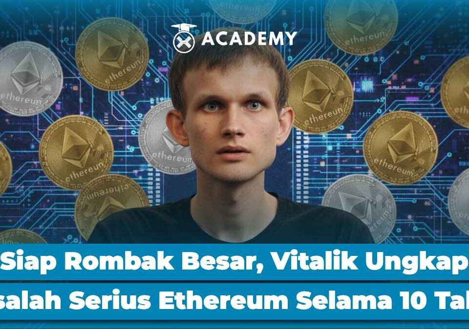 Siap Rombak Besar, Vitalik Ungkap Masalah Serius Ethereum Selama 10 Tahun