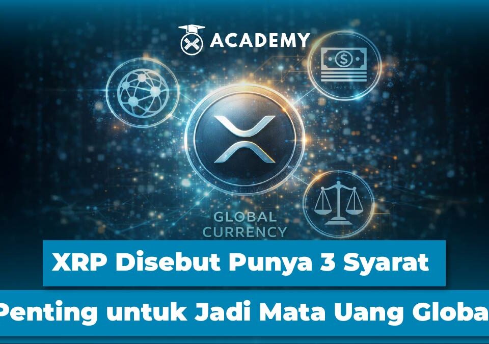XRP Disebut Punya 3 Syarat Penting untuk Jadi Mata Uang Global