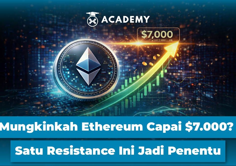 Mungkinkah Ethereum Capai $7.000? Satu Resistance Ini Jadi Penentu
