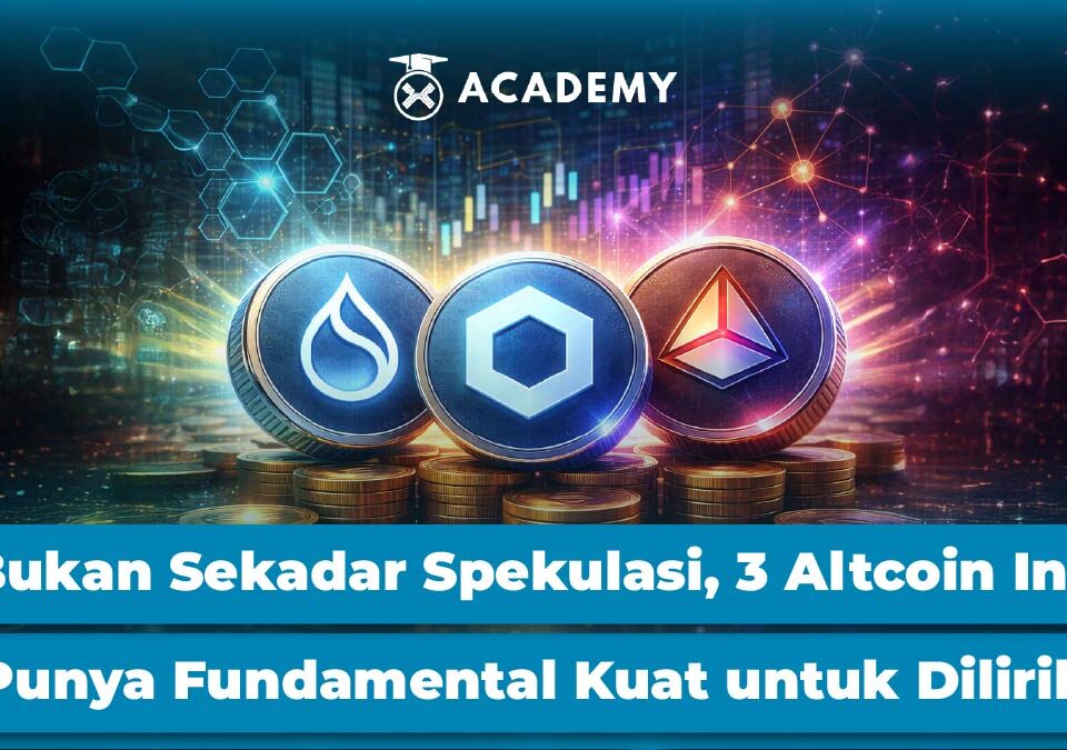 Bukan Sekadar Spekulasi, 3 Altcoin Ini Punya Fundamental Kuat untuk Dilirik