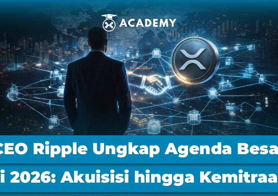 CEO Ripple Ungkap Agenda Besar di 2026: Akuisisi hingga Kemitraan