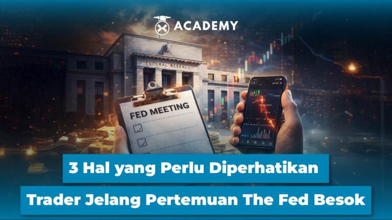 3 Hal yang Perlu Diperhatikan Trader Jelang Pertemuan The Fed