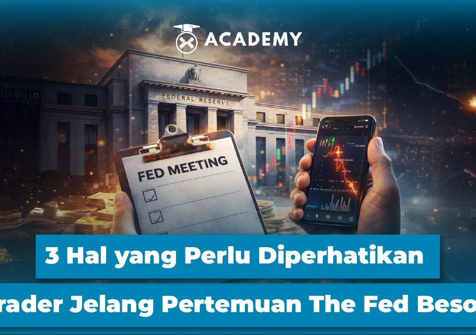 3 Hal yang Perlu Diperhatikan Trader Jelang Pertemuan The Fed