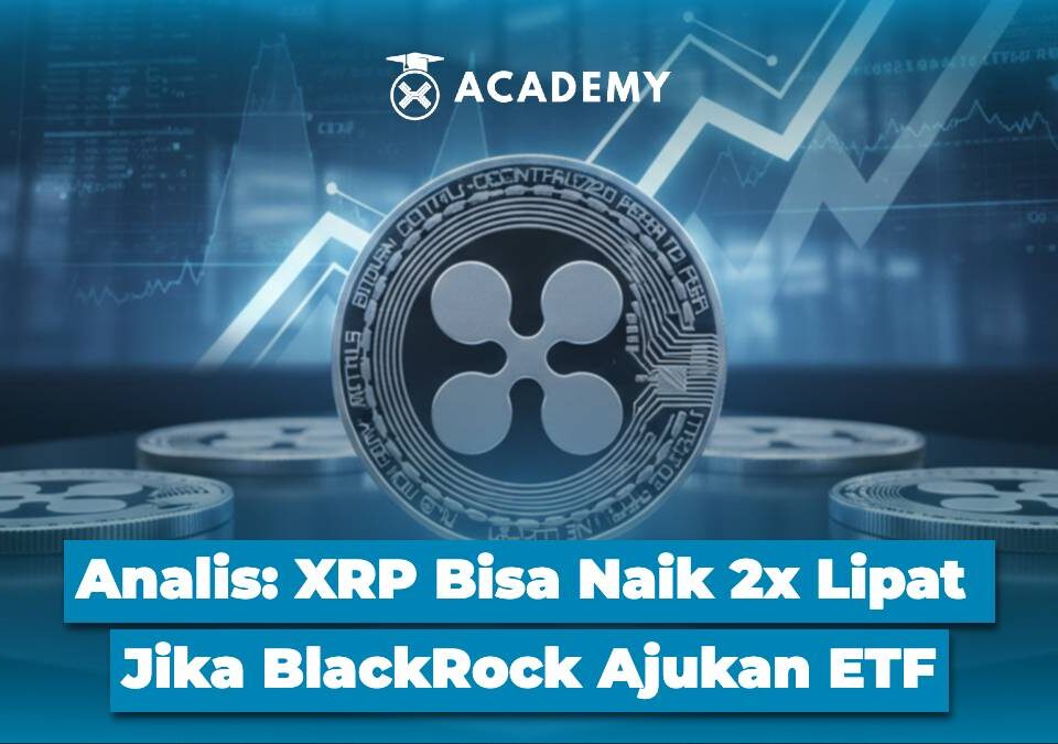 Analis XRP Bisa Naik 2x Lipat Jika BlackRock Ajukan ETF