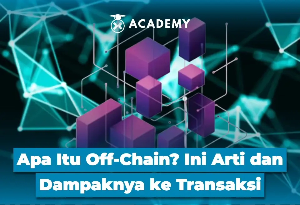 Apa Itu Off Chain? Ini Arti dan Dampaknya ke Transaksi