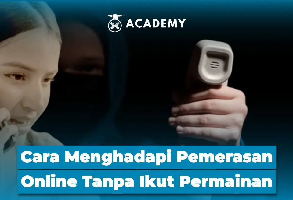 Cara Menghadapi Pemerasan Online Tanpa Ikut Permainan