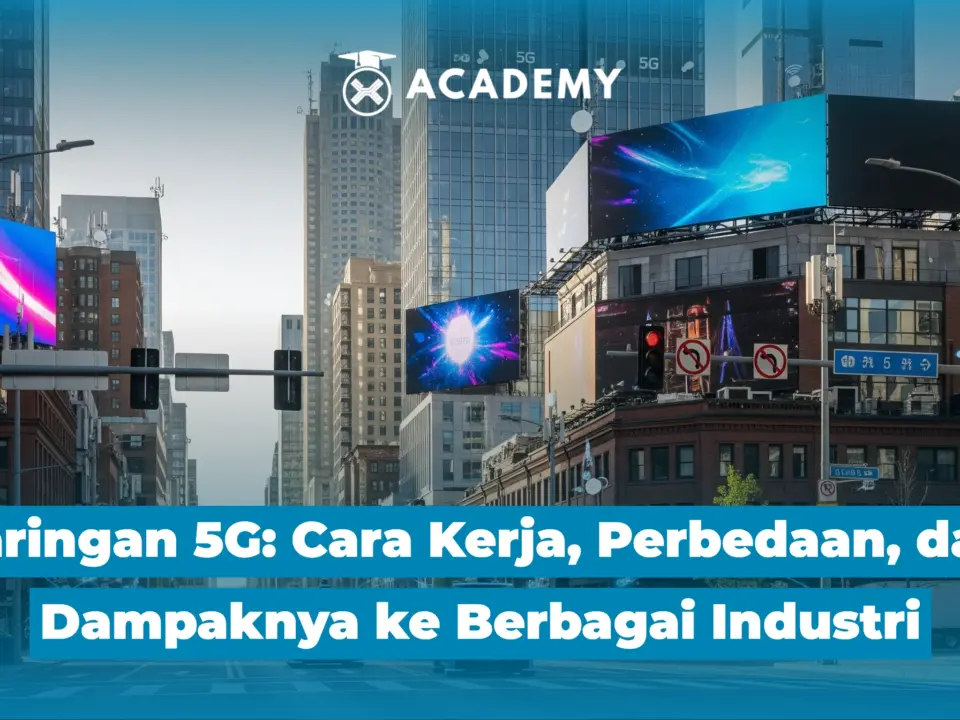 Jaringan 5G: Cara Kerja, Perbedaan & Ini Dampaknya ke Berbagai Industri