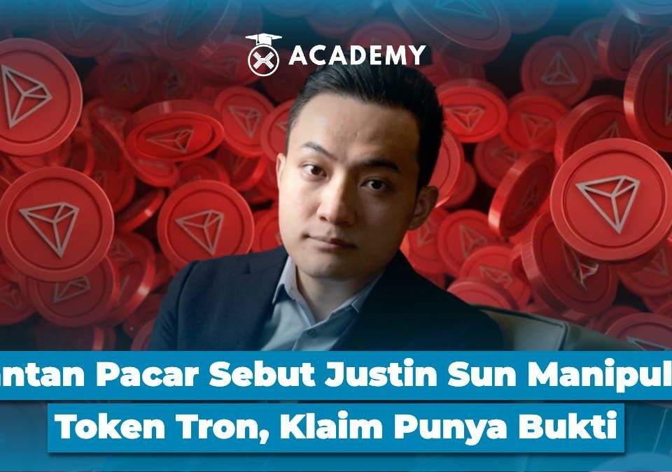 Mantan Pacar Sebut Justin Sun Manipulasi Token Tron, Klaim Punya Bukti