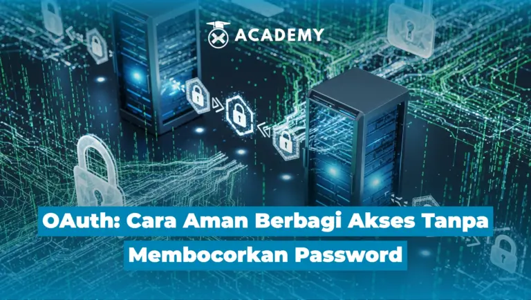 Apa Itu OAuth? Cara Berbagi Akses Tanpa Membocorkan Password