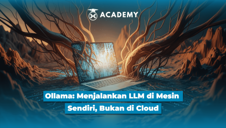 Ollama: Menjalankan LLM di Mesin Sendiri, Bukan di Cloud