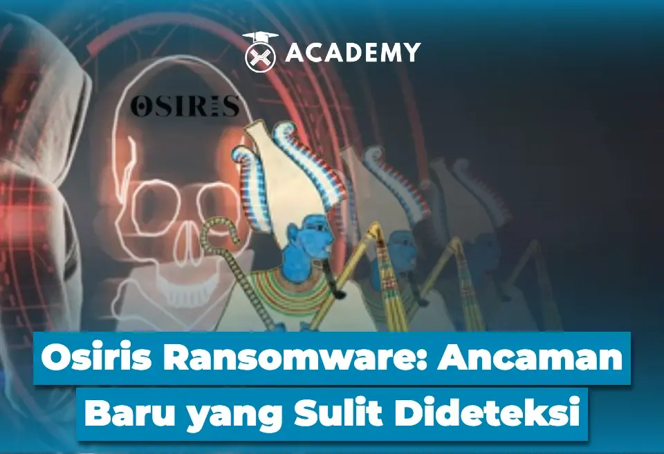 Osiris Ransomware Ancaman Baru yang Sulit Dideteksi