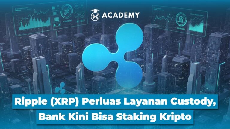 Ripple (XRP) Perluas Layanan Custody, Bank Kini Bisa Staking Kripto
