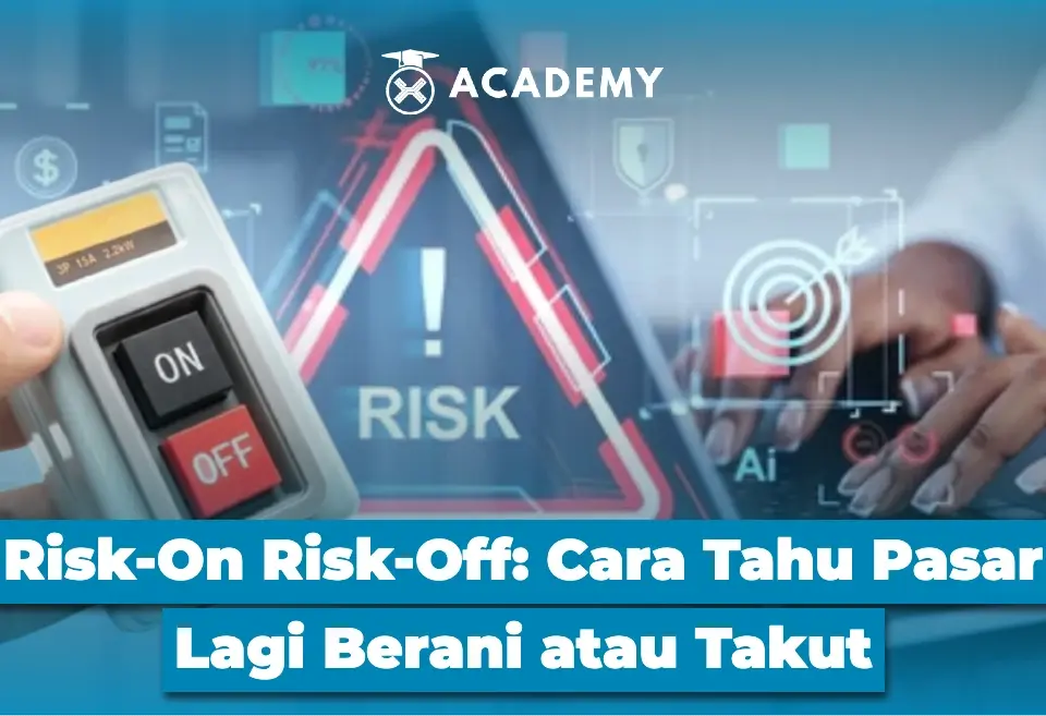 Risk On Risk Off Cara Tahu Pasar Lagi Berani atau Takut