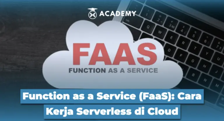 Function as a Service (FaaS): Cara Kerja Serverless di Cloud