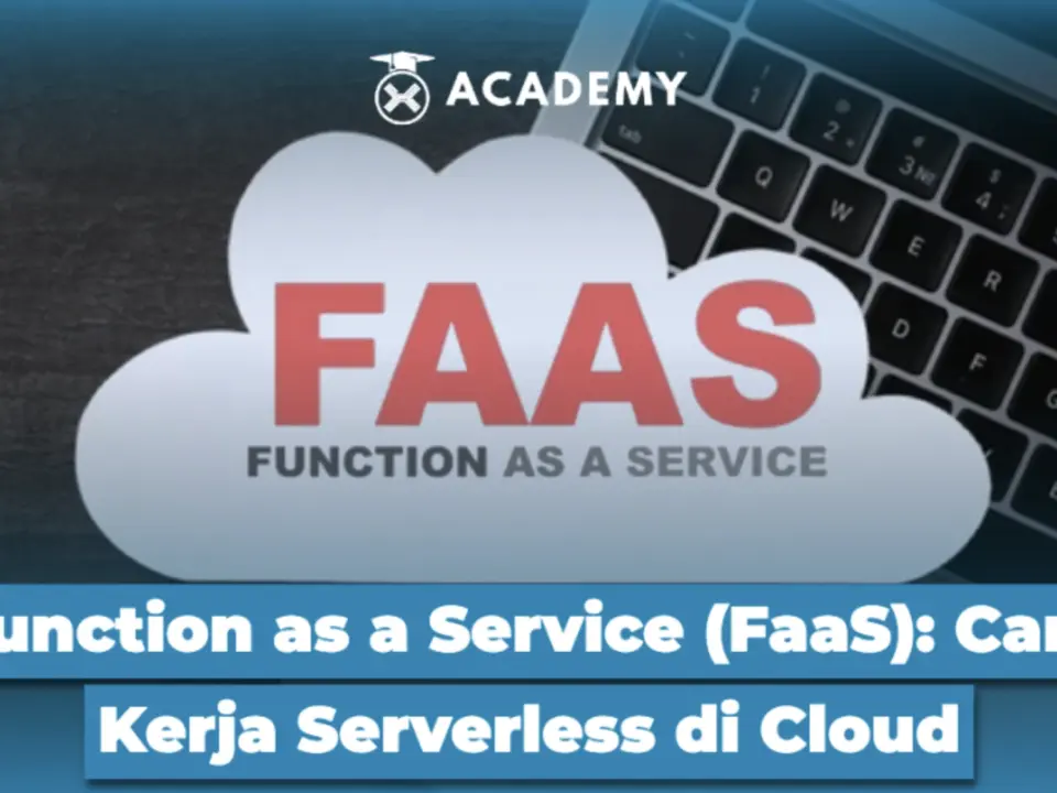 Function as a Service (FaaS): Cara Kerja Serverless di Cloud