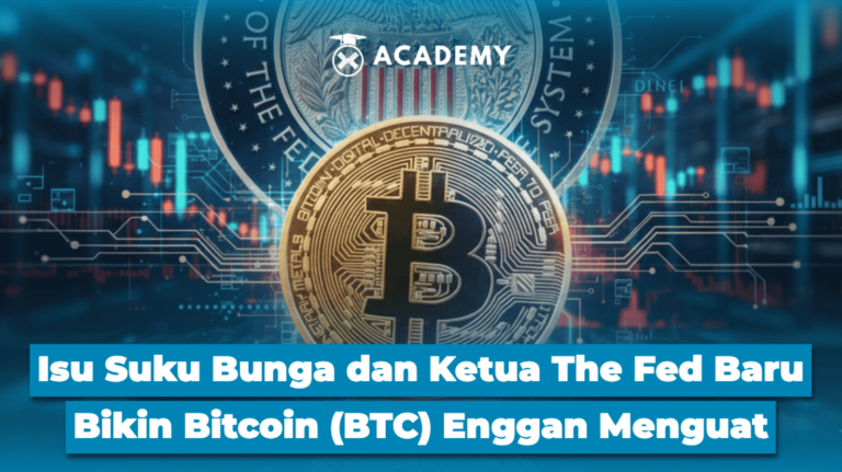 Isu Suku Bunga dan Ketua The Fed Baru Bikin Bitcoin (BTC) Enggan Menguat