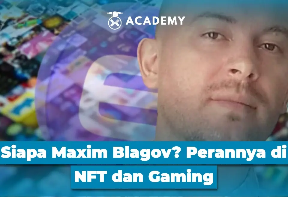 Siapa Maxim Blagov? Perannya di NFT dan Gaming