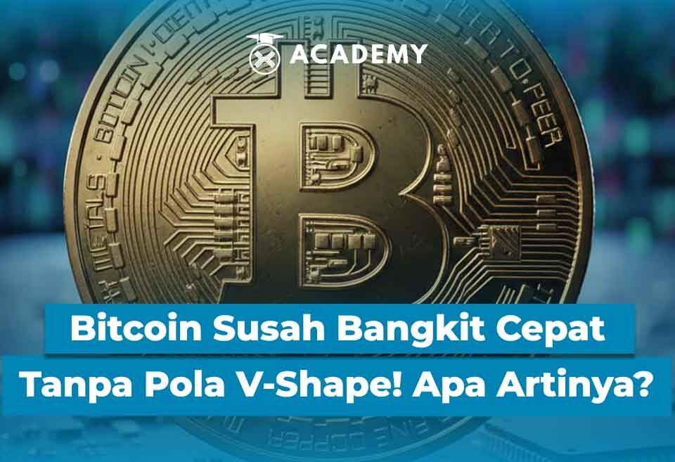 Bitcoin Susah Bangkit Cepat Tanpa Pola V-Shape, Apa Artinya?